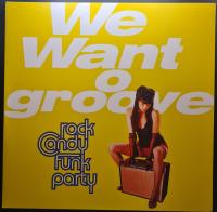 Rock Candy Funk Party – We Want Groove